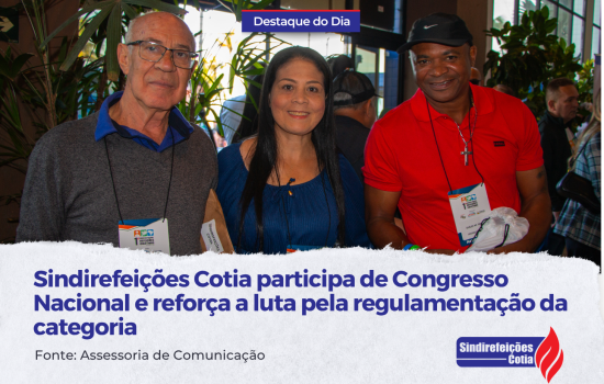 Sindirefeições Cotia participa de Congresso Nacional e reforça a luta pela regulamentação da categoria